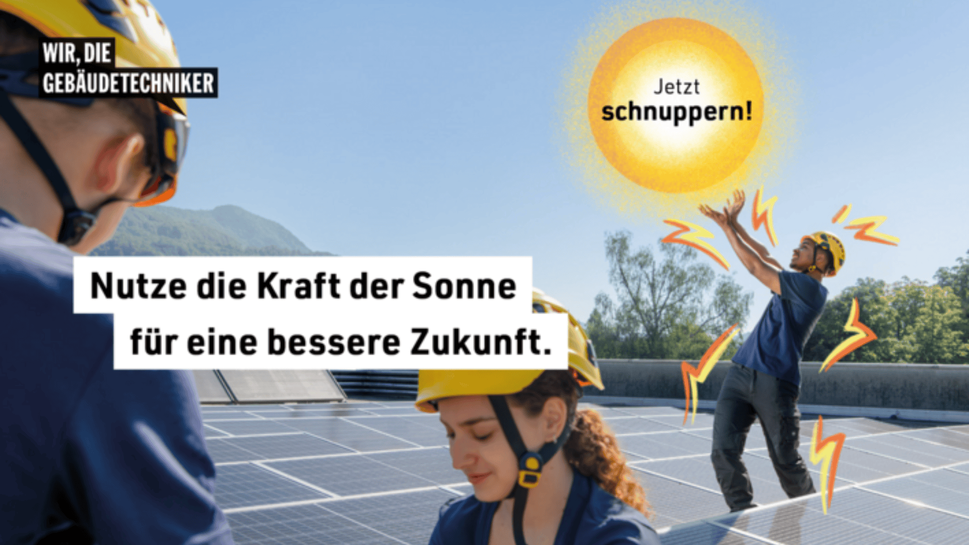 Drei Personen mit gelben Helmen befinden sich auf einem Solarmodul-Dach. Eine Person streckt sich spielerisch einer hellen, illustrierten Sonne entgegen, über der der Text Jetzt schnuppern! steht. Der Haupttext lautet: Nutze die Kraft der Sonne für eine bessere Zukunft.
