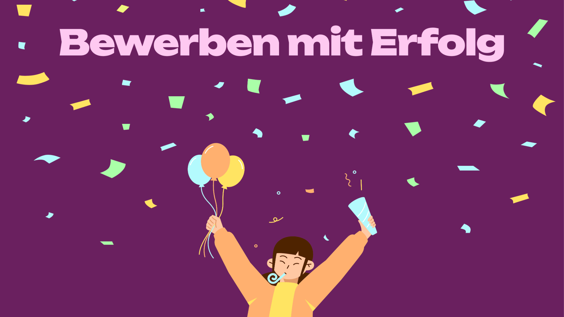 Eine Person, die Luftballons und eine Urkunde hält, feiert unter buntem Konfetti. Oben steht in großen Buchstaben der deutsche Text "Bewerben mit Erfolg".