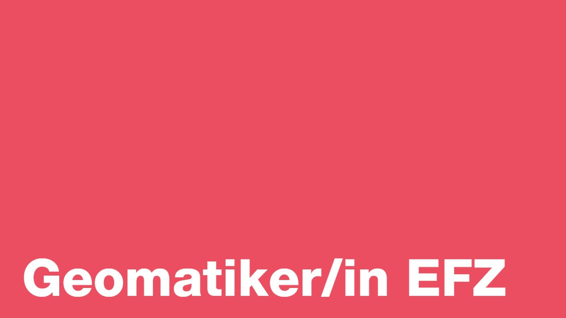 Weißer, fetter Text Geomatiker/in EFZ auf einem soliden rosa Hintergrund.