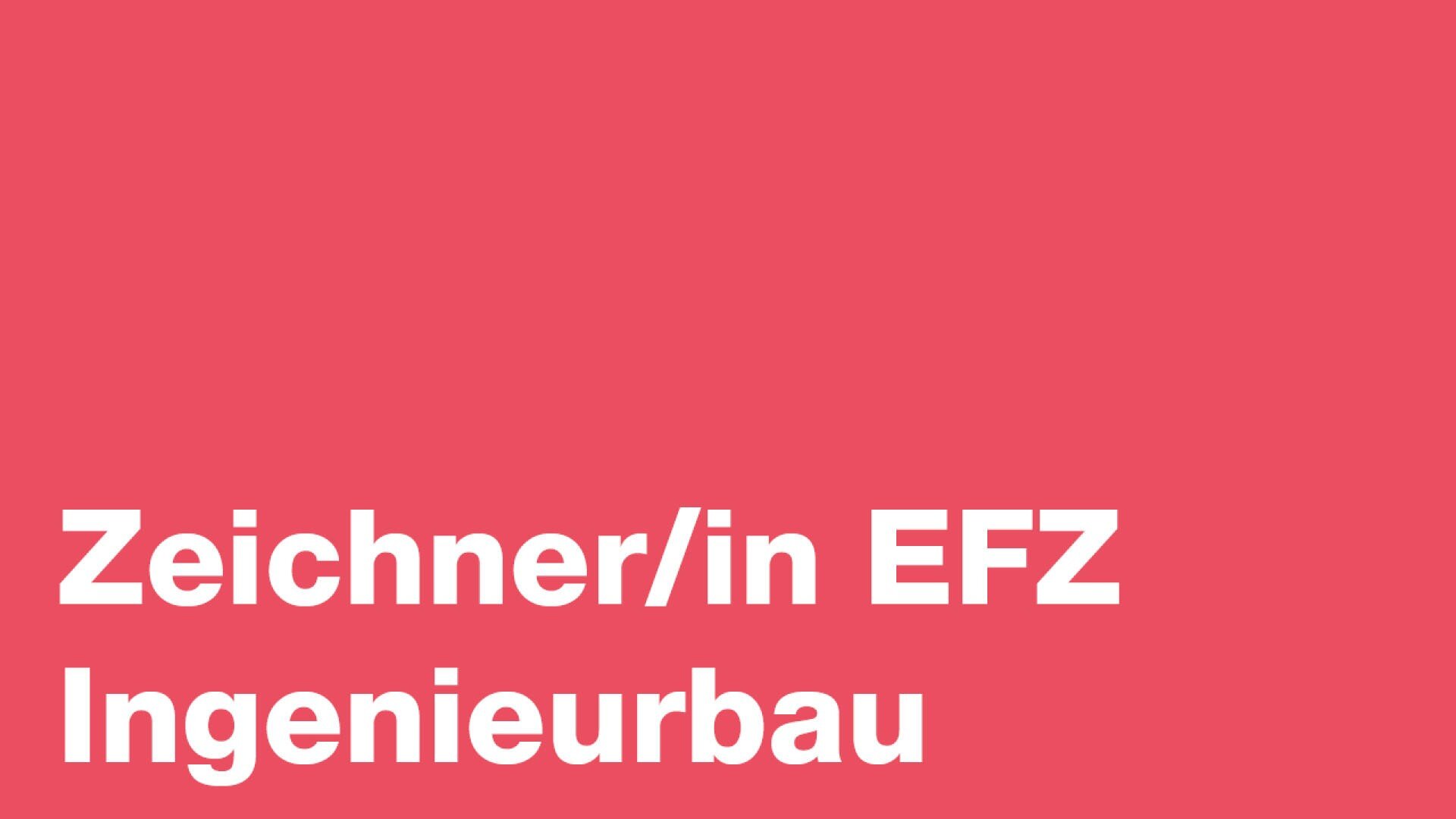 Der weisse Text auf rotem Grund lautet: Zeichner/in EFZ Ingenieurbau.