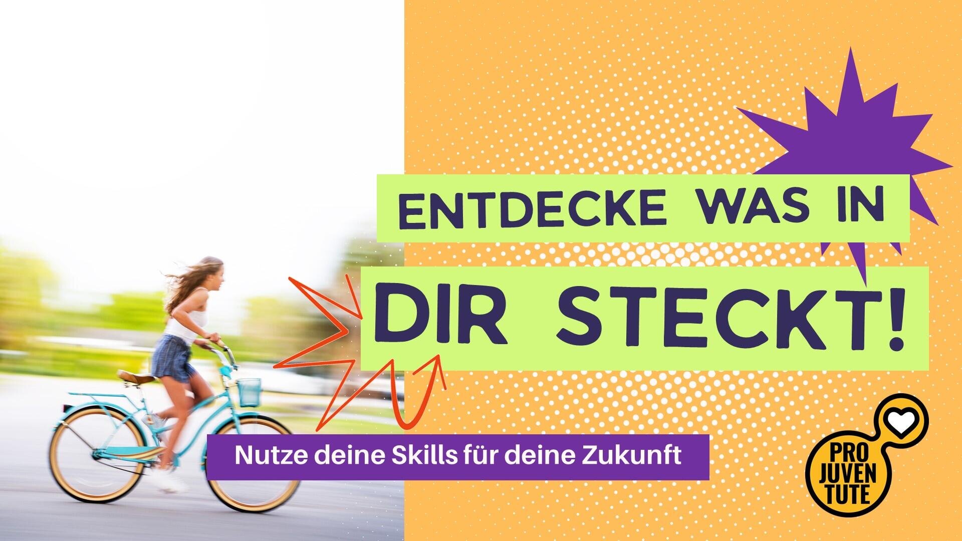 Eine junge Frau fährt schnell auf einem Fahrrad, daneben steht der Text: Entdecke was in dir steckt! Nutze deine Skills für deine Zukunft. Im Bild ist auch das Pro Juventute-Logo zu sehen.